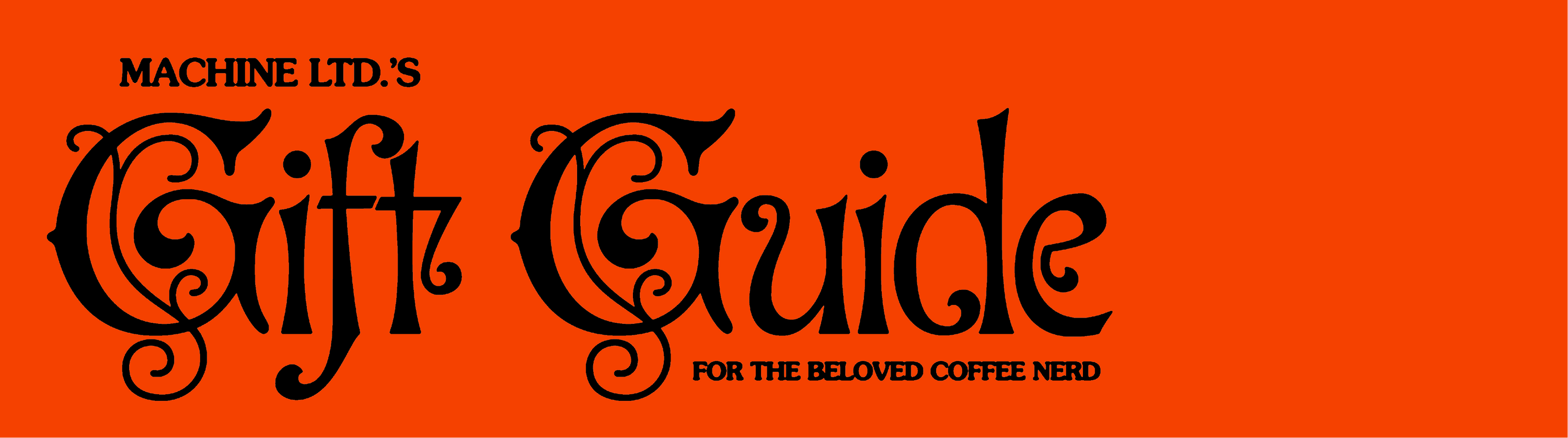 Orange background with black text 'MACHINE LTD.'s Gift Guide for the beloved coffee nerd'.